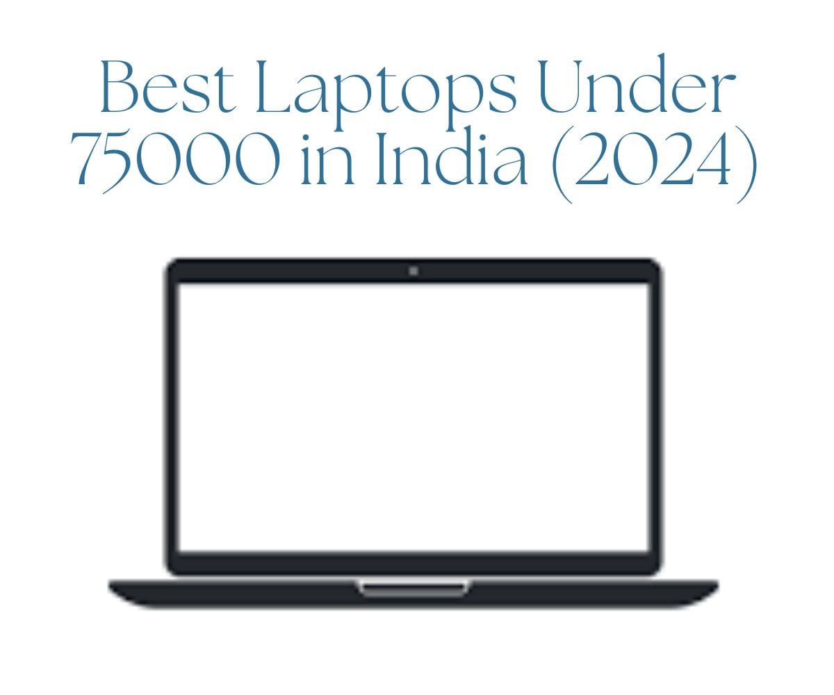 Best Laptops Under 75000